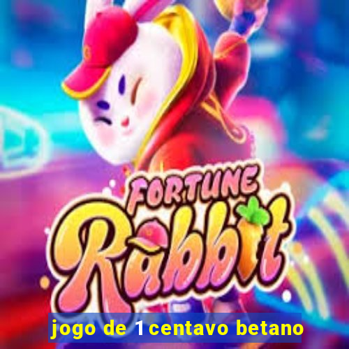 jogo de 1 centavo betano